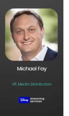 Michael Fay, VP Media Distribution, Disney Streaming Services